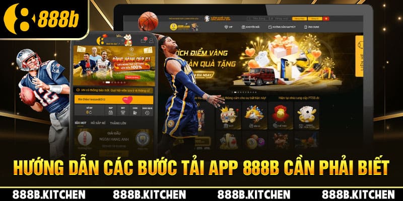 Hướng dẫn các bước tải app 888B cần phải biết