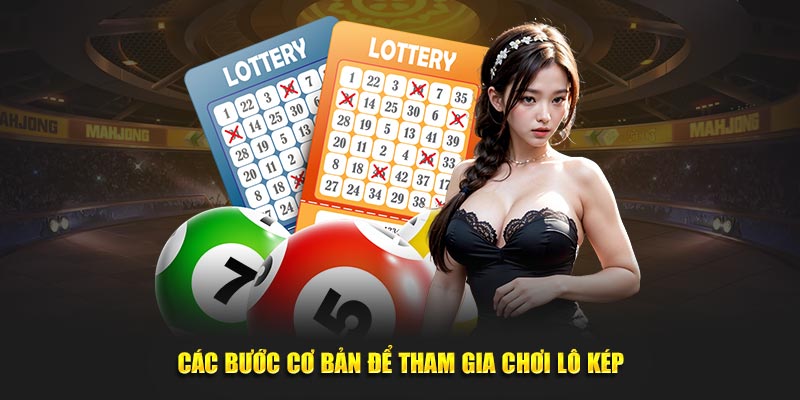 Các bước cơ bản để tham gia chơi lô kép