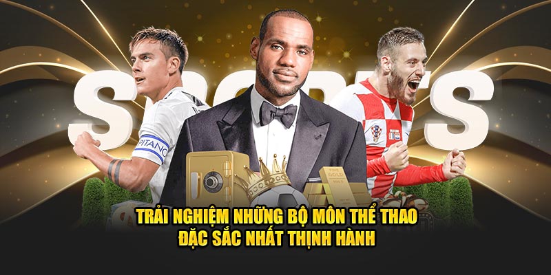 Trải nghiệm những bộ môn thể thao đặc sắc nhất thịnh hành