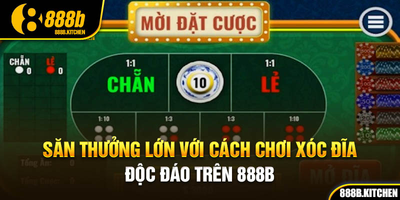 Săn Thưởng Lớn Với Cách Chơi Xóc Đĩa Độc Đáo Trên 888B